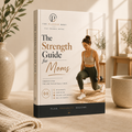 The Strength Guide for Moms